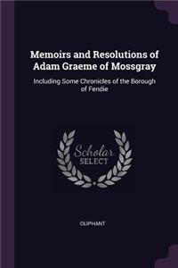 Memoirs and Resolutions of Adam Graeme of Mossgray