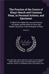 The Practice of the Courts of King's Bench and Common Pleas, in Personal Actions, and Ejectment
