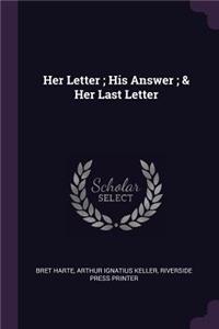 Her Letter; His Answer; & Her Last Letter