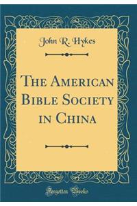 The American Bible Society in China (Classic Reprint)