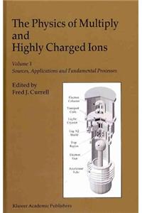 Physics of Multiply and Highly Charged Ions