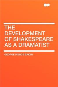 The Development of Shakespeare as a Dramatist