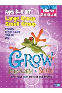 Grow, Proclaim, Serve! Large Group/Small Group Ages 3-6 Winter 2013-14