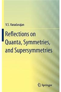 Reflections on Quanta, Symmetries, and Supersymmetries