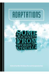 Adaptations: Some Journeys from Words to Visuals