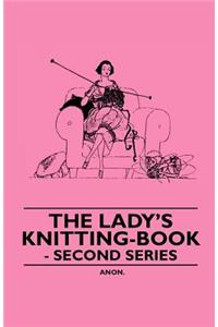 The Lady's Knitting-Book - Second Series