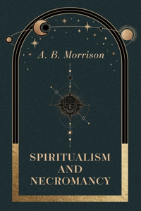 Spiritualism and Necromancy