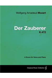 Wolfgang Amadeus Mozart - Der Zauberer - K.472 - A Score for Voice and Piano