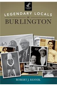 Legendary Locals of Burlington, Vermont