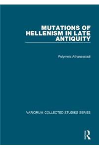 Mutations of Hellenism in Late Antiquity
