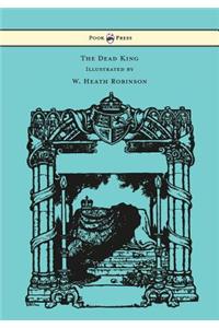 Dead King - Illustrated by W. Heath Robinson