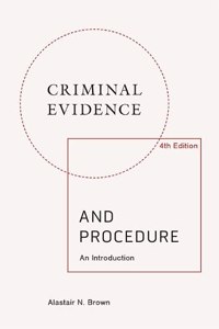 Criminal Evidence and Procedure: An Introduction