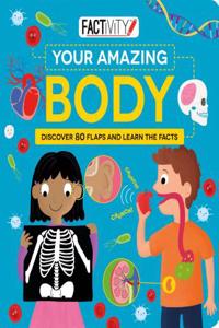 Your Amazing Body: Discover 80 Flaps and Learn the Facts (Factivity)