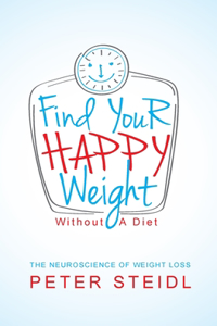 Find Your Happy Weight - Without a Diet!