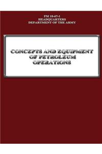 Concepts and Equipment of Petroleum Operations (FM 10-67-1)