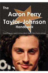 The Aaron Taylor-Johnson Handbook - Everything You Need to Know about Aaron Taylor-Johnson