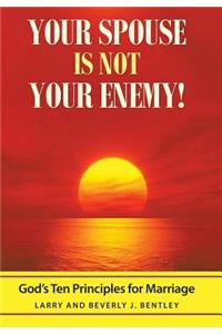 Your Spouse Is Not Your Enemy!