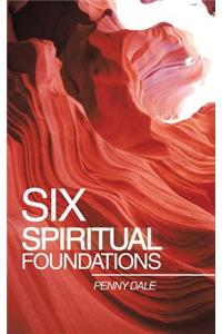 Six Spiritual Foundations