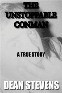 The Unstoppable Conman - A True Story