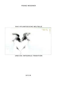 Das atlantidische Weltbild und die integrale Tradition