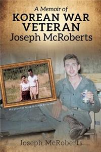 Memoir of Korean War Veteran Joseph McRoberts