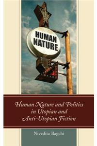 Human Nature and Politics in Utopian and Anti-Utopian Fiction