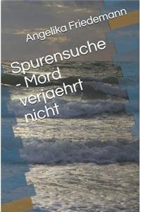 Spurensuche - Mord verjaehrt nicht