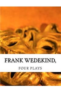 Frank Wedekind, FOUR PLAYS