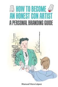 How to become an honest con artist