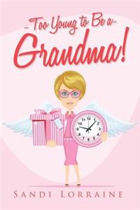 Too Young to Be a Grandma!