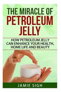 The Miracle of Petroleum Jelly