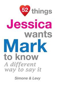 52 Things Jessica Wants Mark To Know