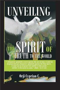 Unveiling The Spirit Of Truth To The World