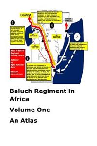 Baluch Regiment in Africa-Volume One-An Atlas