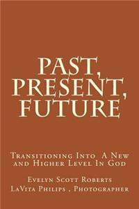 Past, Present, Future: Where Do We Find Ourself