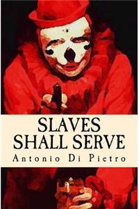 Slaves Shall Serve