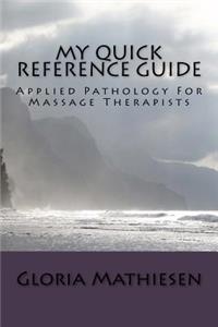 My Quick Reference Guide of Applied Pathology For Massage Therapists