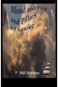 Blood and Fire and Pillars of Smoke