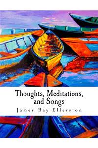 Thoughts, Meditations, and Songs