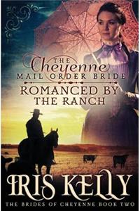 Cheyenne Mail Order Bride Romanced by the Ranch