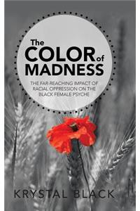 Color of Madness: The Far-Reaching Impact of Racial Oppression on the Black Female Psyche