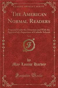 The American Normal Readers, Vol. 2: Prepared Under the Direction and with the Approval of a Supervisor of Catholic Schools (Classic Reprint)