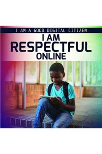 I Am Respectful Online