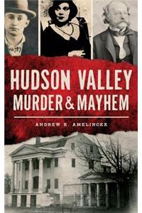 Hudson Valley Murder & Mayhem