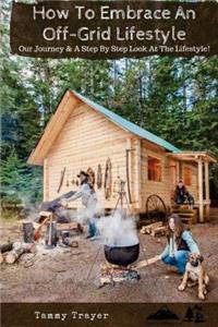 How To Embrace An Off-Grid Lifestyle