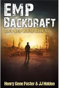 Emp Backdraft (Dark New World, Book 4) - An Emp Survival Story