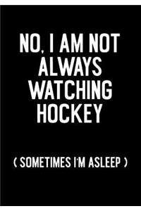 No, I Am Not Always Watching Hockey (Sometimes I'm Asleep)