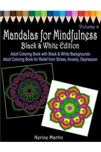 Mandalas for Mindfulness Black & White Edition Volume 4 Adult Coloring Book with Black and White Backgrounds