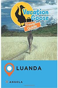 Vacation Goose Travel Guide Luanda Angola