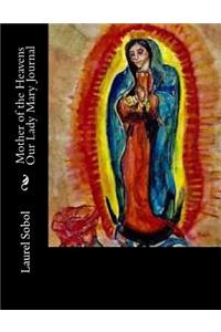 Mother of the Heavens Our Lady Mary Journal